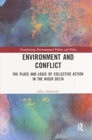 Image for Environment and conflict  : the place and logic of collective action in the Niger Delta