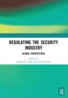 Image for Regulating the Security Industry : Global Perspectives