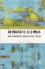 Image for Democratic Dilemmas : Why democracies ban political parties