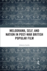 Image for Melodrama, Self and Nation in Post-War British Popular Film