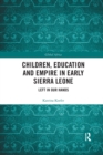 Image for Children, Education and Empire in Early Sierra Leone
