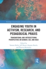 Image for Engaging youth in activism, research and pedagogical praxis  : transnational and intersectional perspectives on gender, sex, and race