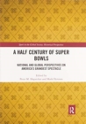 Image for A Half Century of Super Bowls : National and Global Perspectives on America’s Grandest Spectacle