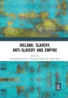 Image for Ireland, slavery, anti-slavery and empire