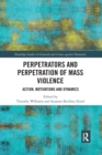 Image for Perpetrators and Perpetration of Mass Violence