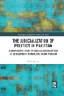 Image for The judicialization of politics in Pakistan  : a comparative study of judicial restraint and its development in India, the US and Pakistan