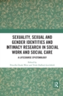 Image for Sexuality, sexual  and gender identities and intimacy research in social work and social care  : a lifecourse epistemology
