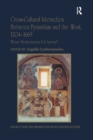 Image for Cross-Cultural Interaction Between Byzantium and the West, 1204–1669
