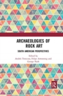 Image for Archaeologies of rock art  : South American perspectives