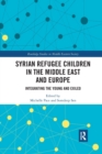 Image for Syrian refugee children in the Middle East and Europe  : integrating the young and exiled
