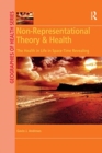 Image for Non-representational theory &amp; health  : the health in life in space-time revealing