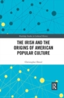 Image for The Irish and the origins of American popular culture