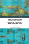 Image for Voicing dissent  : the ethics and epistemology of making disagreements public