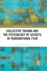 Image for Collective Trauma and the Psychology of Secrets in Transnational Film
