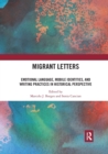 Image for Migrant letters  : emotional language, mobile identities, and writing practices in historical perspective