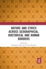 Image for Nature and Ethics Across Geographical, Rhetorical and Human Borders