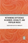Image for Rethinking difference in gender, sexuality, and popular music  : theory and politics of ambiguity