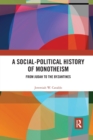 Image for A social-political history of monotheism  : from Judah to the Byzantines