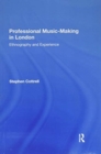 Image for Professional music-making in London  : ethnography and experience