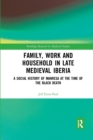 Image for Family, Work, and Household in Late Medieval Iberia