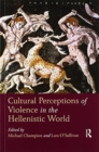 Image for Cultural Perceptions of Violence in the Hellenistic World