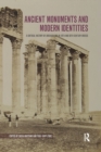 Image for Ancient monuments and modern identities  : a critical history of archaeology in 19th and 20th century Greece