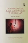 Image for The Umbilical Cord Blood Controversies in Medical Law