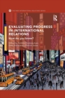 Image for Evaluating progress in international relations  : how do you know?