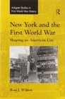 Image for New York and the First World War  : shaping an American city