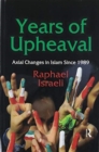 Image for Years of upheaval  : axial changes in Islam since 1989