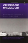 Image for Creating the Unequal City