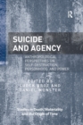 Image for Suicide and agency  : anthropological perspectives on self-destruction, personhood, and power