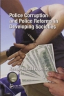 Image for Police Corruption and Police Reforms in Developing Societies