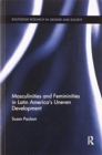Image for Masculinities and Femininities in Latin America&#39;s Uneven Development