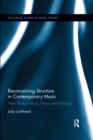 Image for Reconceiving structure in contemporary music  : new tools in music theory and analysis