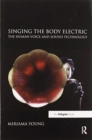 Image for Singing the body electric  : the human voice and sound technology