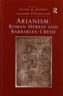 Image for Arianism: Roman Heresy and Barbarian Creed