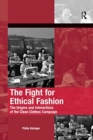Image for The fight for ethical fashion  : the origins and interactions of the Clean Clothes Campaign