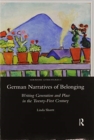 Image for German narratives of belonging  : writing generation and place in the twenty-first century