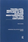 Image for Travellers, Merchants and Settlers in the Eastern Mediterranean, 11th-14th Centuries