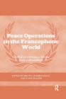 Image for Peace Operations in the Francophone World : Global governance meets post-colonialism