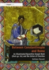Image for Between Constantinople and Rome  : an illuminated Byzantine Gospel book (Paris gr. 54) and the union of churches