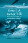 Image for Should a doctor tell?  : the evolution of medical confidentiality in Britain