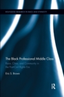 Image for The black professional middle class  : race, class, and community in the post-civil rights era