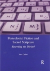 Image for Postcolonial fiction and sacred scripture  : rewriting the divine?