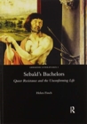 Image for Sebald&#39;s bachelors  : queer resistance and the unconforming life