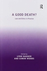 Image for A good death?  : law and ethics in practice