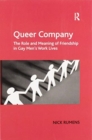 Image for Queer company  : the role and meaning of friendship in gay men&#39;s work lives
