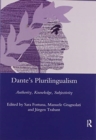 Image for Dante&#39;s plurilingualism  : authority, knowledge, subjectivity