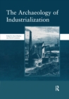 Image for The Archaeology of Industrialization: Society of Post-Medieval Archaeology Monographs: v. 2